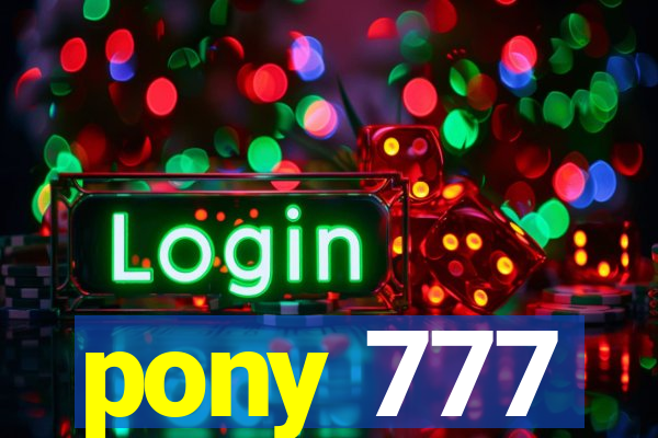 pony 777